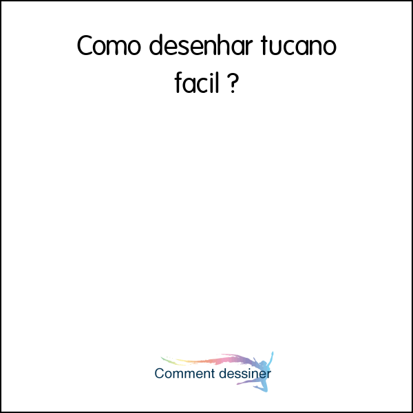 Como desenhar tucano facil